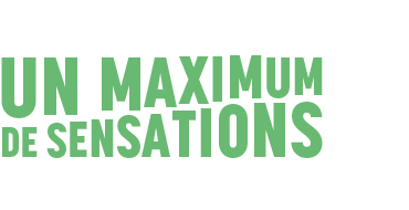 Un maximum de sensation