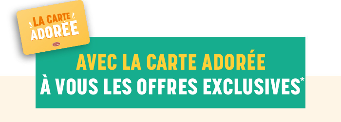 Avec la carte ador&eacute;e &agrave; vous les offres exclusives